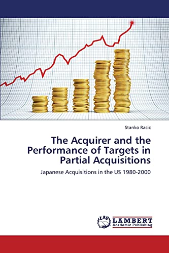 The Acquirer and the Performance of Targets in Partial Acquisitions: Japanese Acquisitions in the US 1980-2000