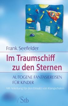 Im Traumschiff zu den Sternen - Autogene Fantasiereise für Kinder von Frank Seefelder | Buch | Zustand gut