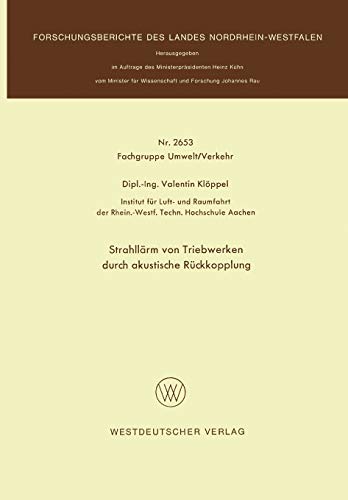 Strahllärm von Triebwerken durch akustische Rückkopplung (Forschungsberichte des Landes Nordrhein-Westfalen, 2653, Band 2653)