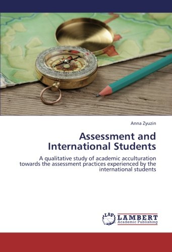 Assessment and International Students: A qualitative study of academic acculturation towards the assessment practices experienced by the international students