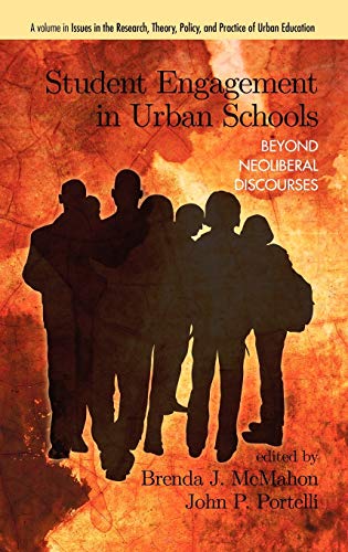 Student Engagement in Urban Schools: Beyond Neoliberal Discourses (Hc) (Issues in the Research, Theory, Policy, and Practice of Urban Education)