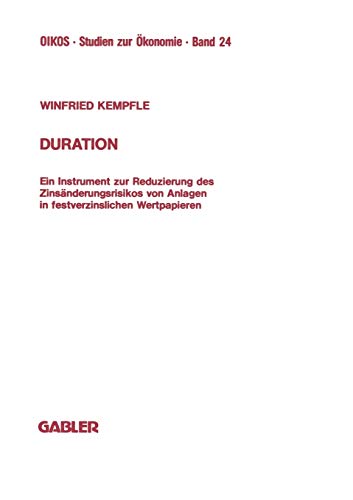 Duration (German Edition): Ein Instrument zur Reduzierung des Zinsänderungrisikos von Anlagen in festverzinslichen Wertpapieren (Oikos Studien zur Ökonomie, 24, Band 24)
