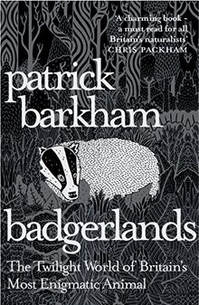 Badgerlands: The Twilight World of Britain's Most Enigmatic Animal