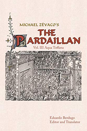 Michael Zevaco's the Pardaillan: Vol. III Aqua Toffana