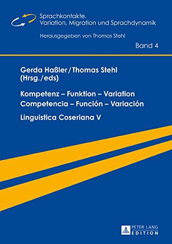 Kompetenz - Funktion - Variation / Competencia - Función - Variación: Linguistica Coseriana V (Sprachkontakte. Variation, Migration und Sprachdynamik ... migration et dynamique linguistique)
