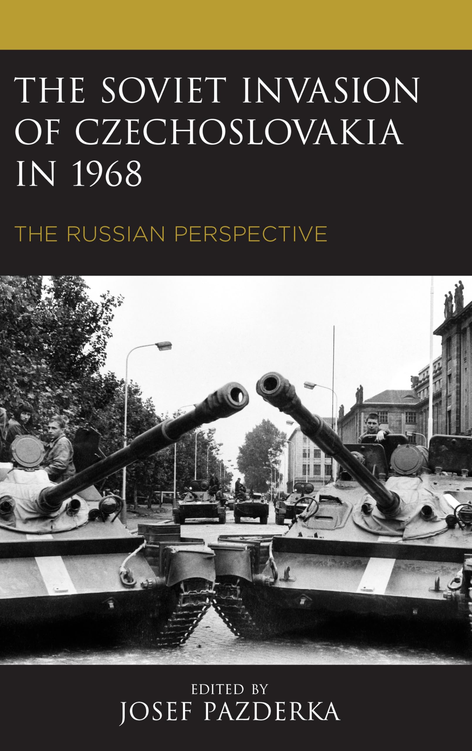 Soviet Invasion of Czechoslovakia in 1968: The Russian Perspective (The Harvard Cold War Studies Book Series)