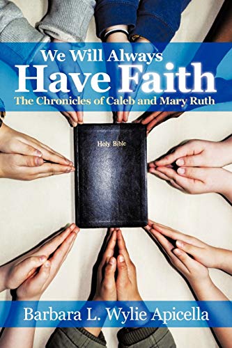 We Will Always Have Faith: The Chronicles Of Calebe And Mary Ruth