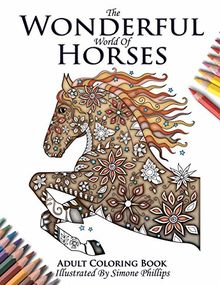 The Wonderful World of Horses - Horse Adult Coloring / Colouring Book: Beautiful Horses to Color