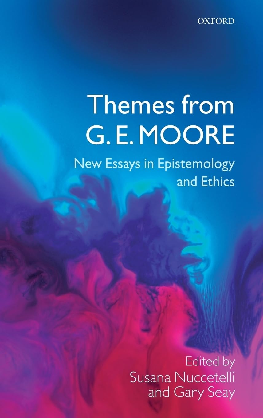 THEMES FROM GE MOORE C: New Essays in Epistemology and Ethics
