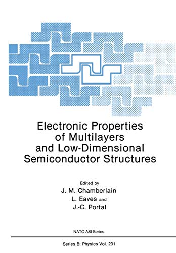 Electronic Properties of Multilayers and Low-Dimensional Semiconductor Structures (Nato Science Series B: (Closed)) (Nato Science Series B:, 231, Band 231)