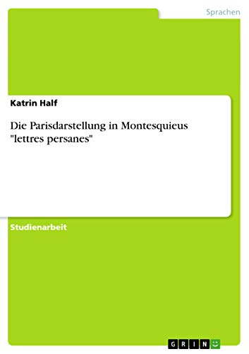 Die Parisdarstellung in Montesquieus lettres persanes