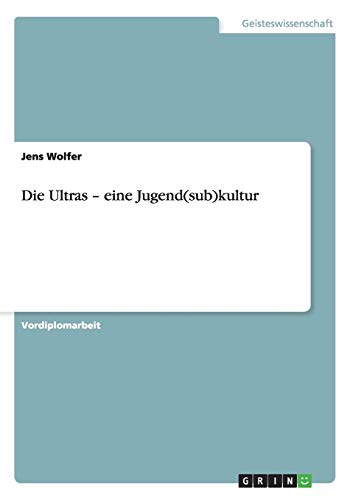 Die Ultras - eine Jugend(sub)kultur
