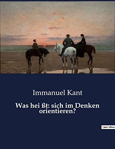Was hei ßt : sich im Denken orientieren ? : Die Rolle der Vernunft im spekulativen Denken und die Orientierung im Übersinnlichen