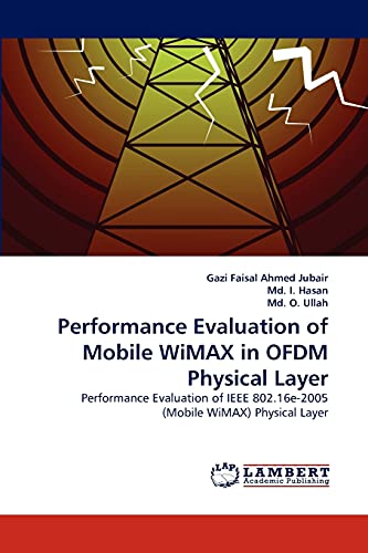 Performance Evaluation of Mobile WiMAX in OFDM Physical Layer: Performance Evaluation of IEEE 802.16e-2005 (Mobile WiMAX) Physical Layer