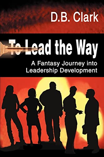 To Lead the Way: A Fantasy Journey into Leadership Development