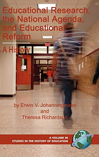 Educational Research, the National Agenda, and Educational Reform: A History (Hc) (Studies in the History of Education)