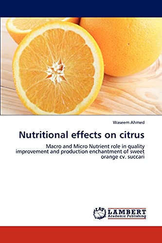 Nutritional effects on citrus: Macro and Micro Nutrient role in quality improvement and production enchantment of sweet orange cv. succari