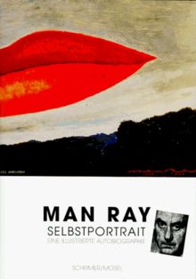 Man Ray, Selbstportrait. Eine illustrierte Autobiographie