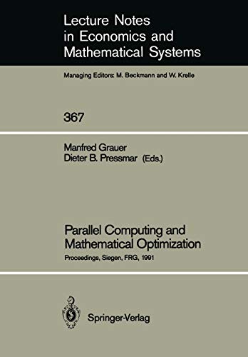 Parallel Computing and Mathematical Optimization: Proceedings of the Workshop on Parallel Algorithms and Transputers for Optimization, Held at the . . ... and Mathematical Systems, 367, Band 367)
