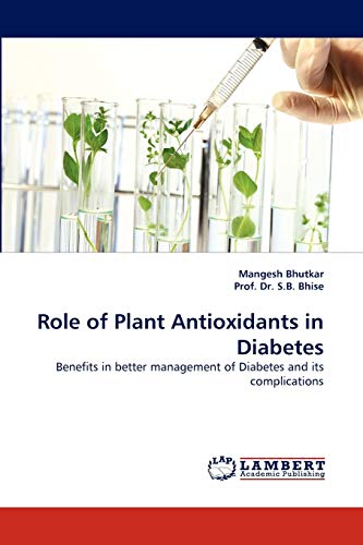 Role of Plant Antioxidants in Diabetes: Benefits in better management of Diabetes and its complications