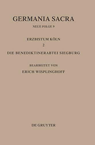 Germania Sacra, Neue Folge, Bd.9: Die Benediktinerabtei Siegburg
