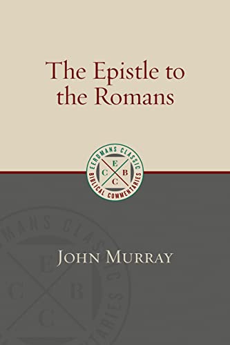 John Murray The Epistle To The Romans (Eerdmans Classic Biblical Commentaries)