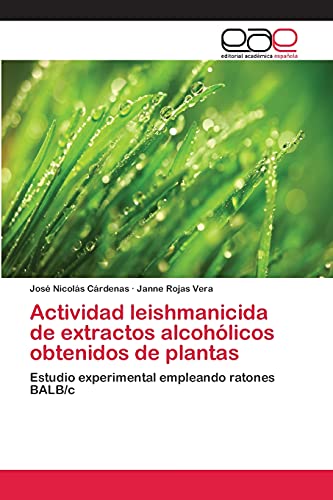 Actividad leishmanicida de extractos alcohólicos obtenidos de plantas: Estudio experimental empleando ratones BALB/c