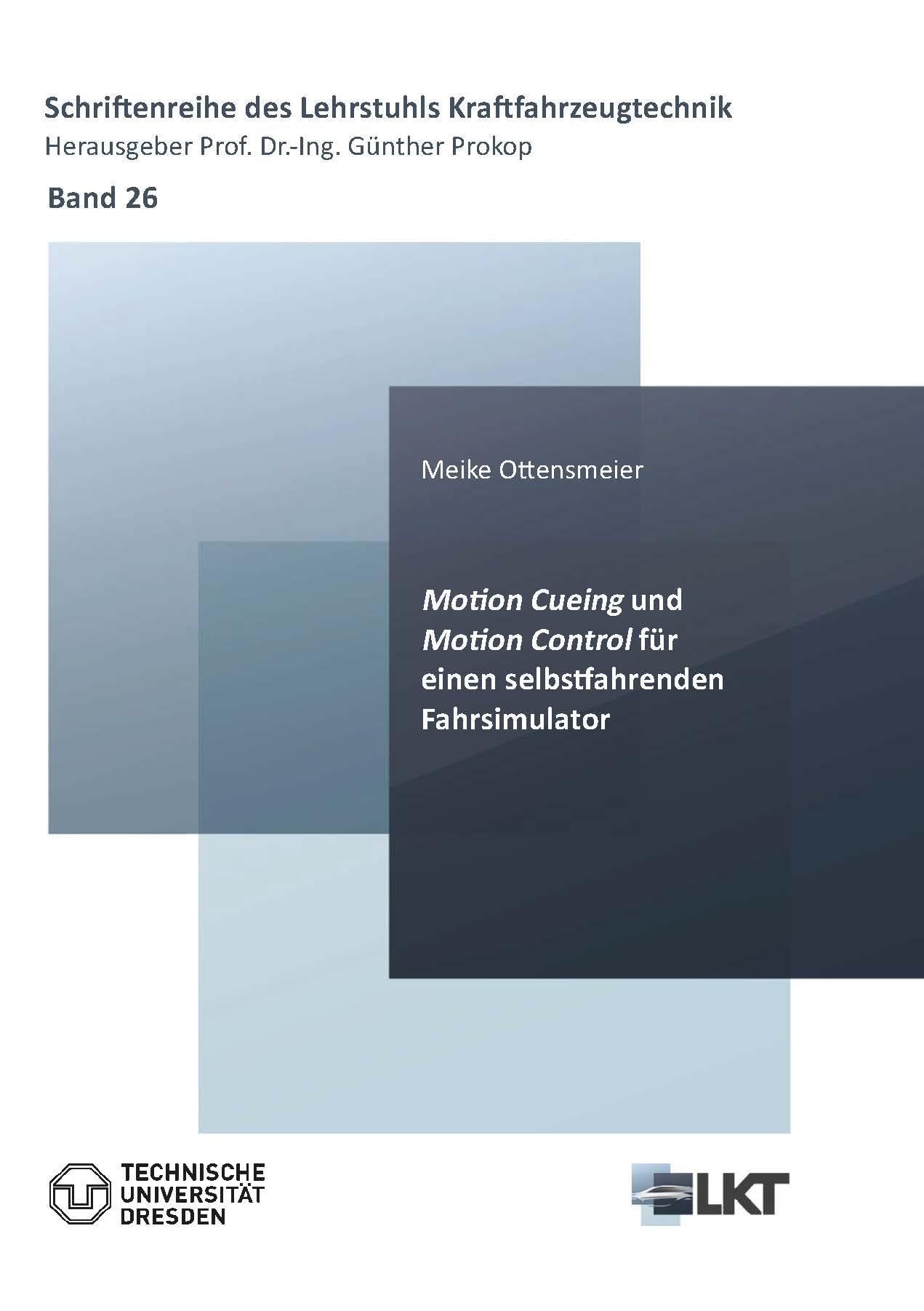 Motion Cueing und Motion Control für einen selbstfahrenden Fahrsimulator (Schriftenreihe des Lehrstuhls Kraftfahrzeugtechnik)