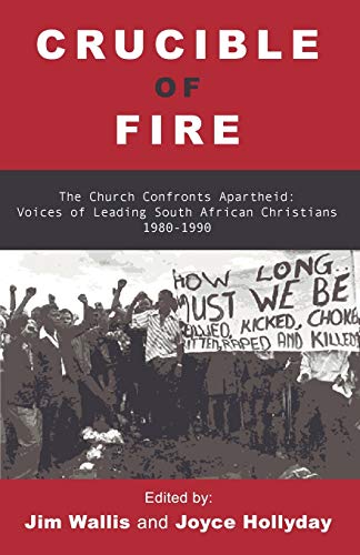 Crucible of Fire: The Church Confronts Apartheid: Essays by Leading South African Christians 1980-1990