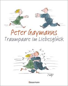 Peter Gaymanns Traumpaare im Liebesglück: Der Doppelband. 176 Seiten liebeslustige Cartoons