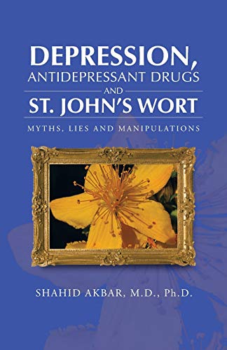Depression, Antidepressant Drugs and St. John's Wort: Myths, Lies and Manipulations