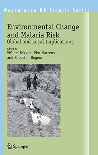 Environmental Change and Malaria Risk: Global and Local Implications (Wageningen UR Frontis Series, 9, Band 9)