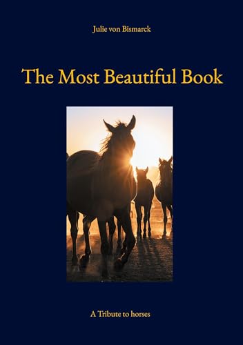 Das Schönste Buch: Eine Hommage an die Pferde: A Tribute to horses