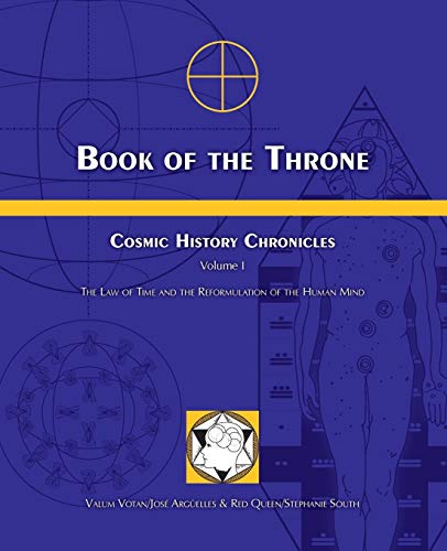 José Argüelles Book Of The Throne, Cosmic History Chronicles Volume I, The Law Of Time And The Reformulation Of The Human Mind