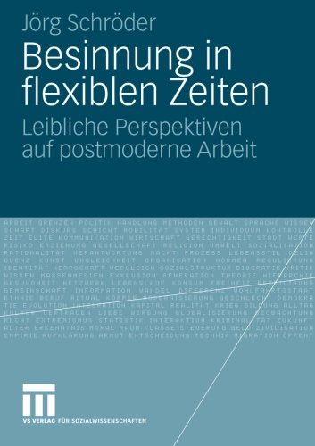 Besinnung in Flexiblen Zeiten: Leibliche Perspektiven auf Postmoderne Arbeit
