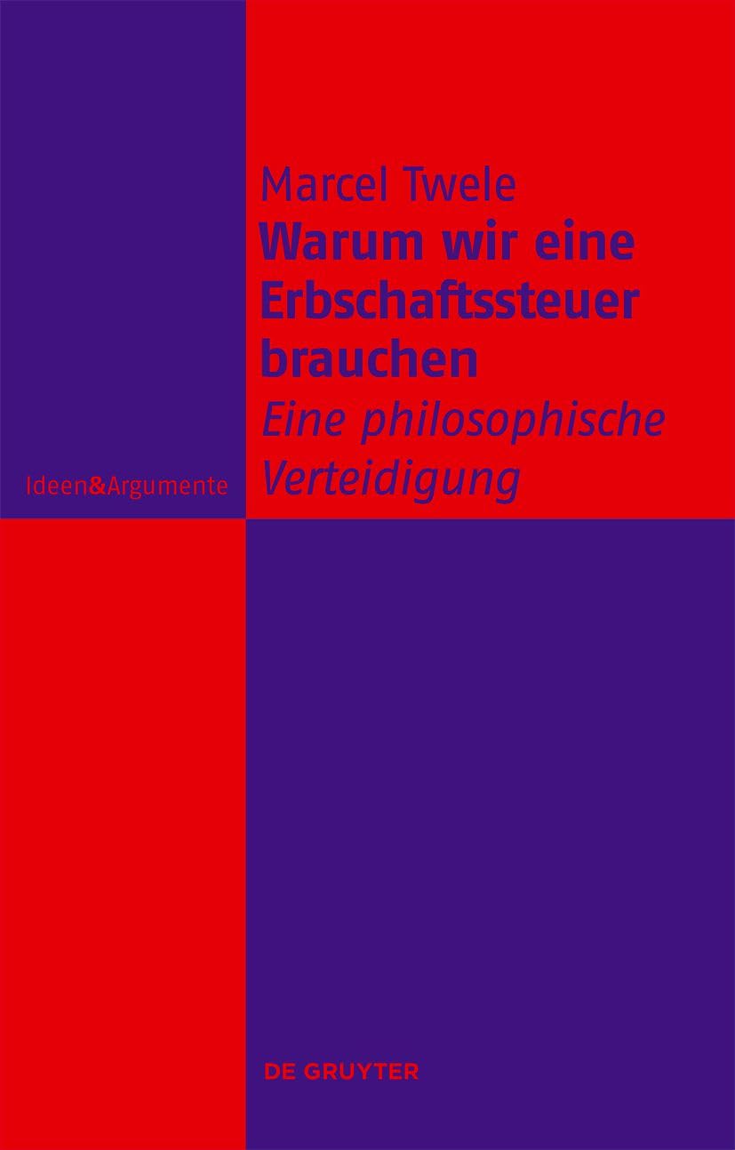 Warum wir eine Erbschaftssteuer brauchen: Eine philosophische Verteidigung (Ideen & Argumente)