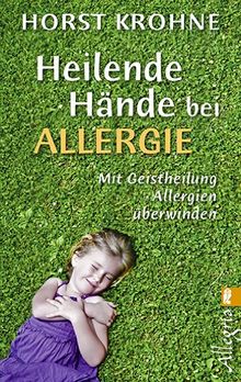Heilende Hände bei Allergie: Mit Geistheilung Allergien überwinden