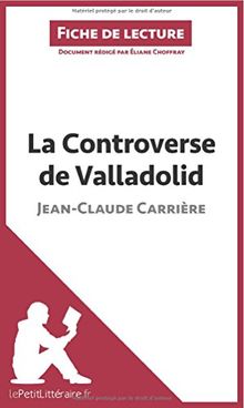 La Controverse de Valladolid de Jean-Claude Carrière (Fiche de lecture) : Analyse complète et résumé détaillé de l'oeuvre