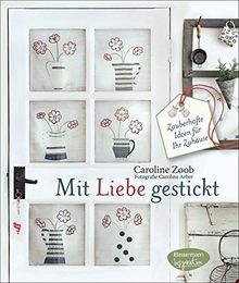 Mit Liebe gestickt: Zauberhafte Ideen für Ihr Zuhause