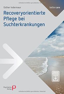 Recoveryorientierte Pflege bei Suchterkrankungen (better care)