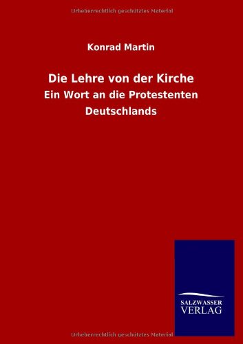 Die Lehre von der Kirche: Ein Wort an die Protestenten Deutschlands