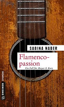 Flamencopassion: Ein Fall für Mayer & Katz (Kriminalromane im GMEINER-Verlag)