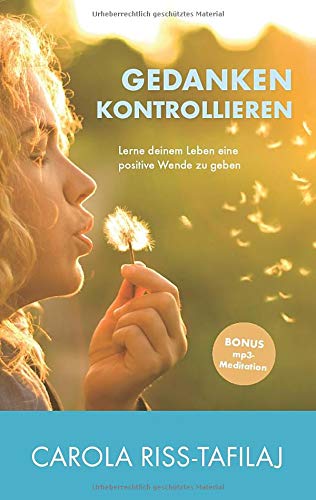 GEDANKEN KONTROLLIEREN: Negative Gedanken loswerden mit Entspannung und Suggestion von Affirmationen für mehr Achtsamkeit und Selbstliebe ... und Selbstliebe, Bonus: mp3-Meditation