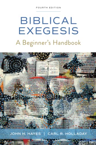 Hayes, John H. Biblical Exegesis, Fourth Edition, A Beginner's Handbook