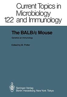 The BALB/c Mouse: Genetics and Immunology (Current Topics in Microbiology and Immunology, 122, Band 122)