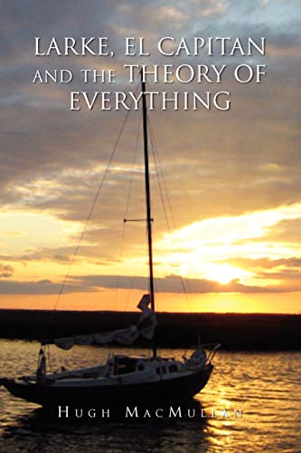 LARKE, EL CAPITAN AND THE THEORY OF EVERYTHING