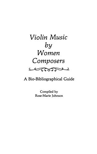 Violin Music by Women Composers: A Bio-Bibliographical Guide (Music Reference Collection, Band 22)