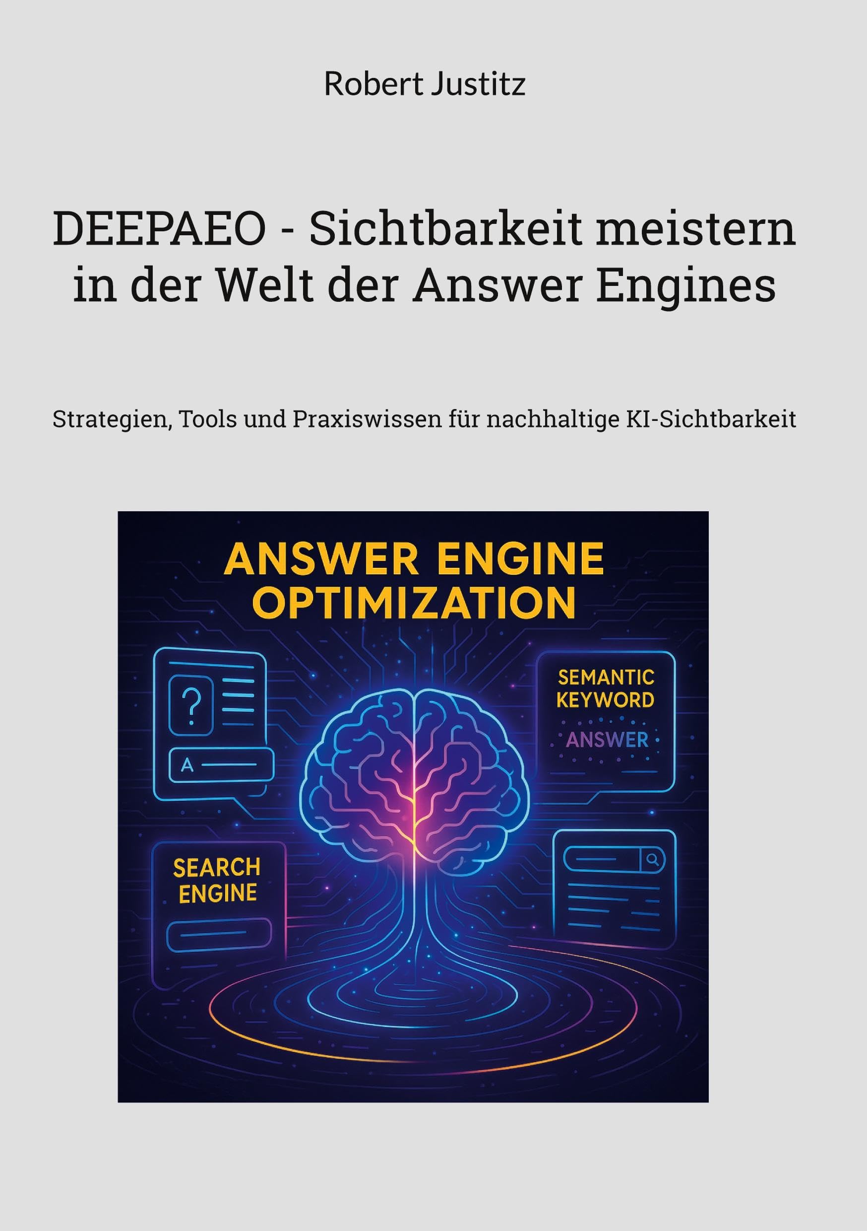 DEEPAEO - Sichtbarkeit meistern in der Welt der Answer Engines: Strategien, Tools und Praxiswissen für nachhaltige KI-Sichtbarkeit