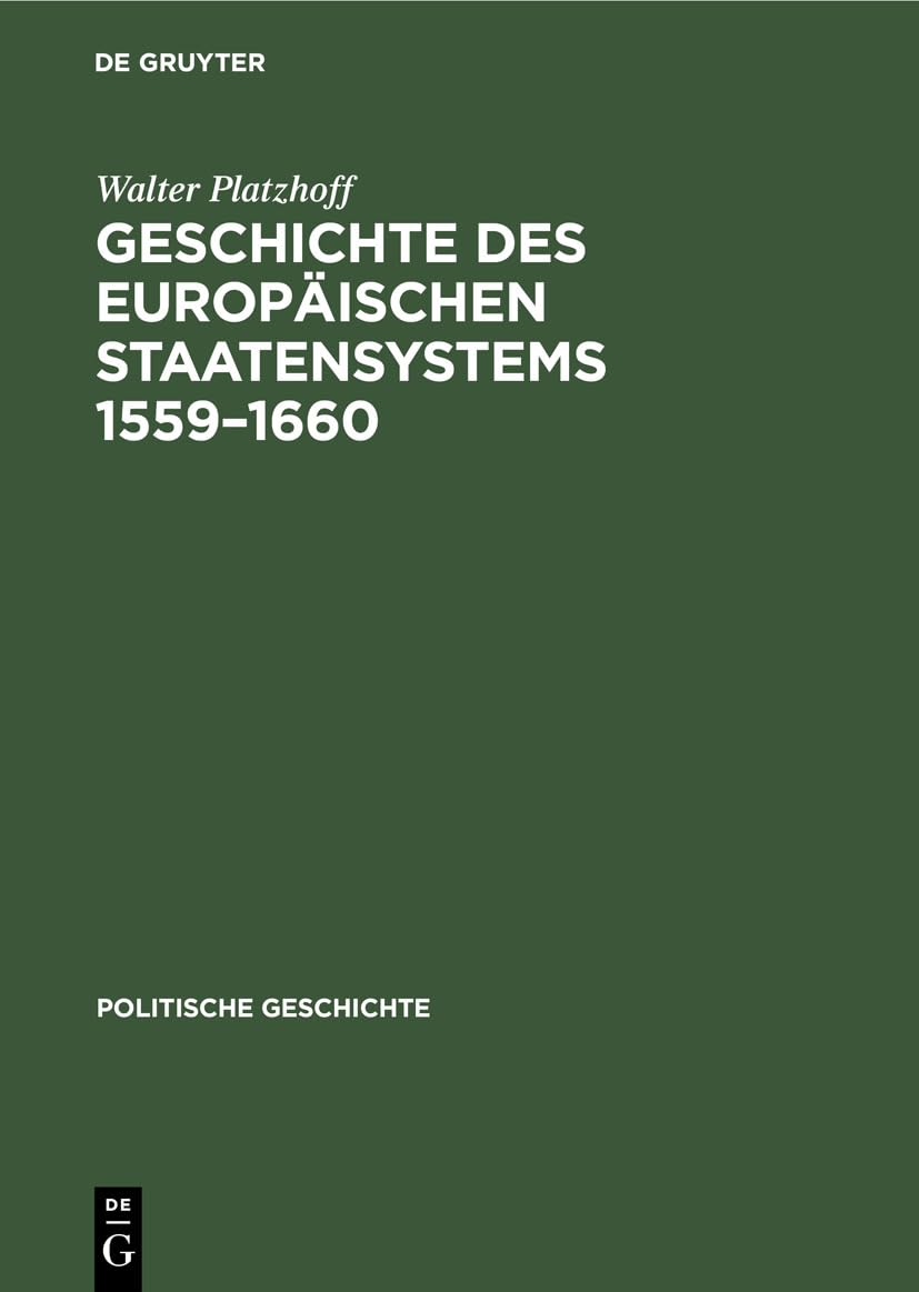 Geschichte des europäischen Staatensystems 1559–1660 (Handbuch der mittelalterlichen und neueren Geschichte. Politische Geschichte)