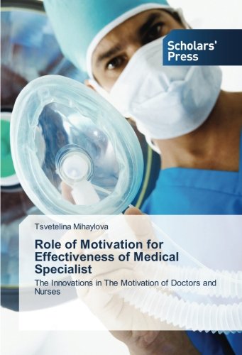 Role of Motivation for Effectiveness of Medical Specialist: The Innovations in The Motivation of Doctors and Nurses
